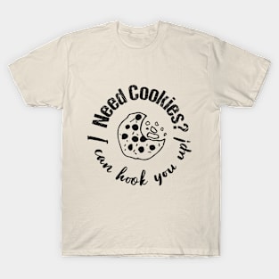 Womens Baking Need Cookies? I Can Hook You Up T-Shirt